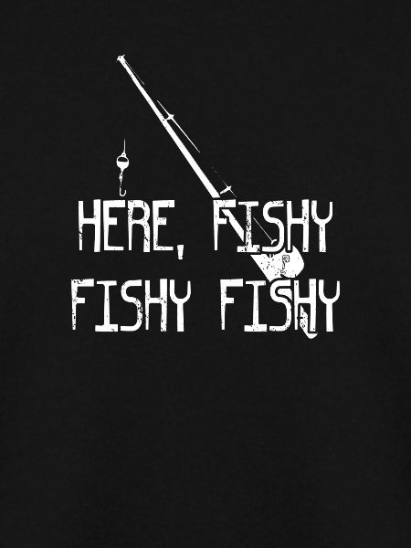 HERE FISHY FISHY FISHY