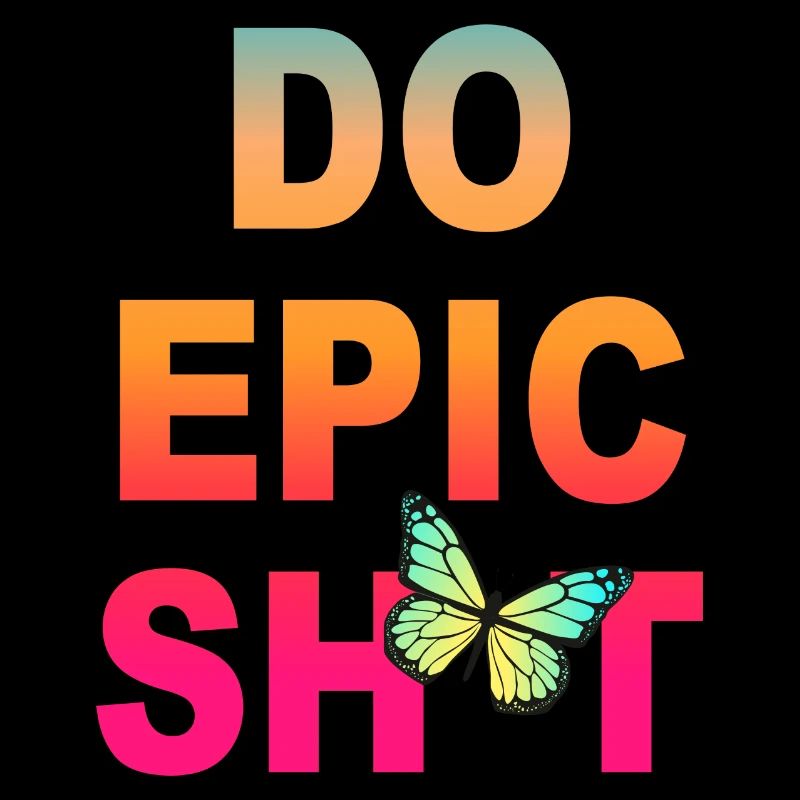 Lustige Sprüche - DO EPIC SHIT