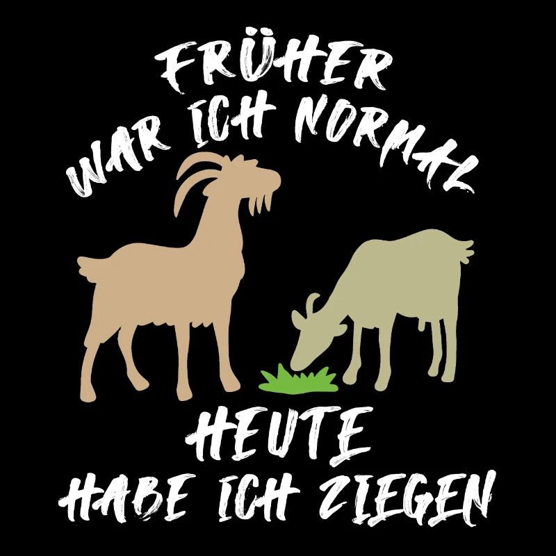 Früher war ich normal heute habe ich Ziegen