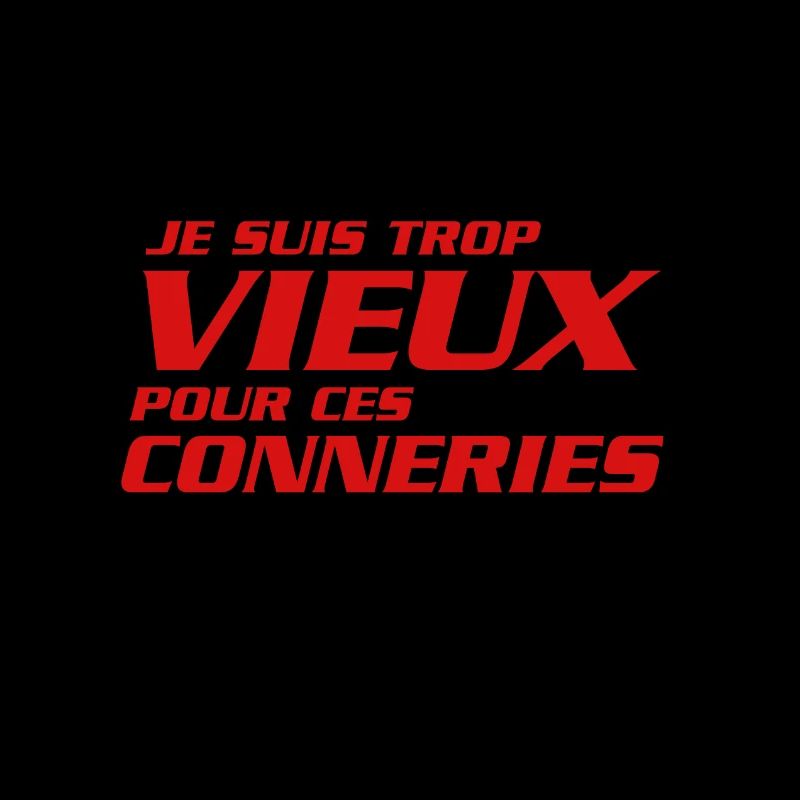 Je suis trop vieux pour ces conneries