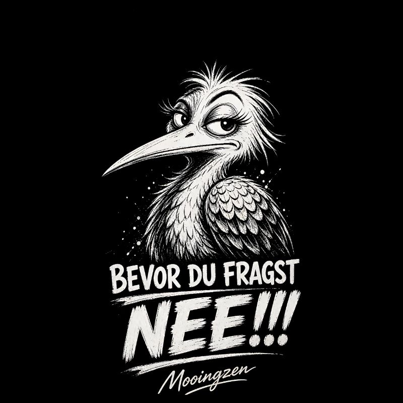 Bevor DU fragst: NEE!