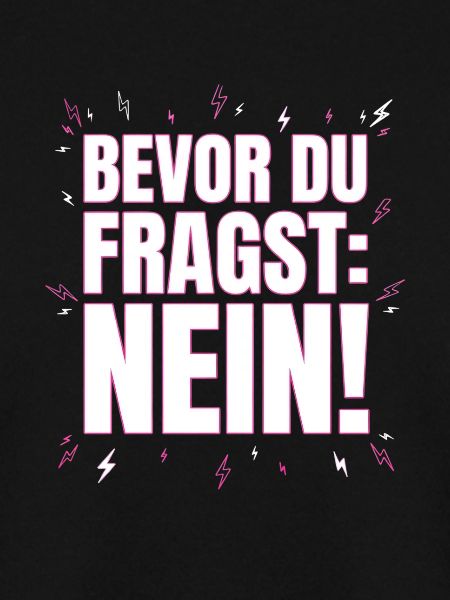 Bevor du fragst Nein