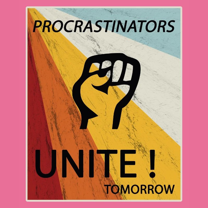 Procrastinators Unite Tomorrow Faul sein Geschenk