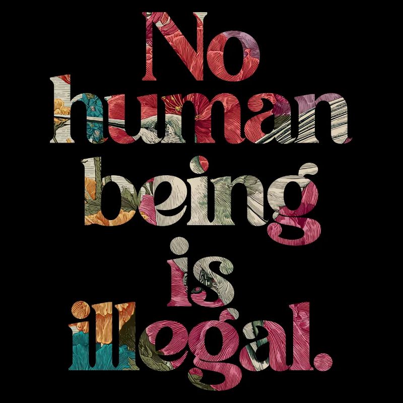 no human is illegal - The Original