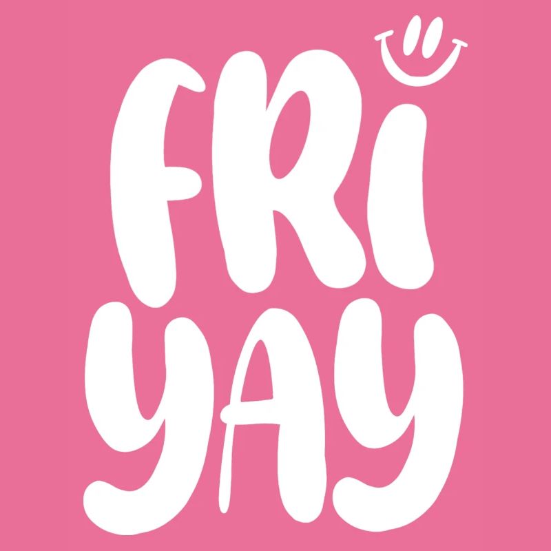 Friyay Friday