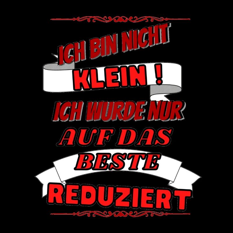 ich bin nicht klein ich wurde nur auf das beste