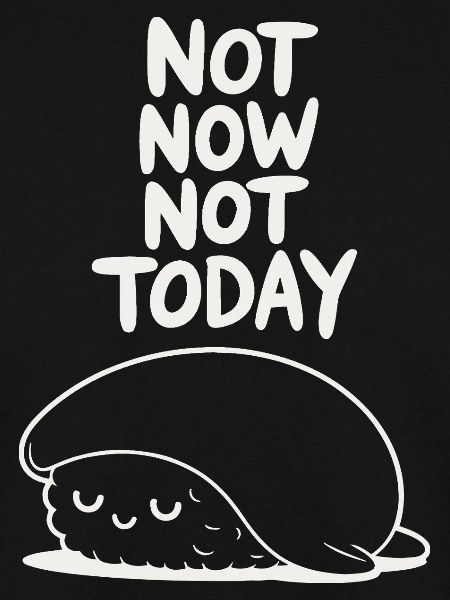 Not Now Not Today Sloth