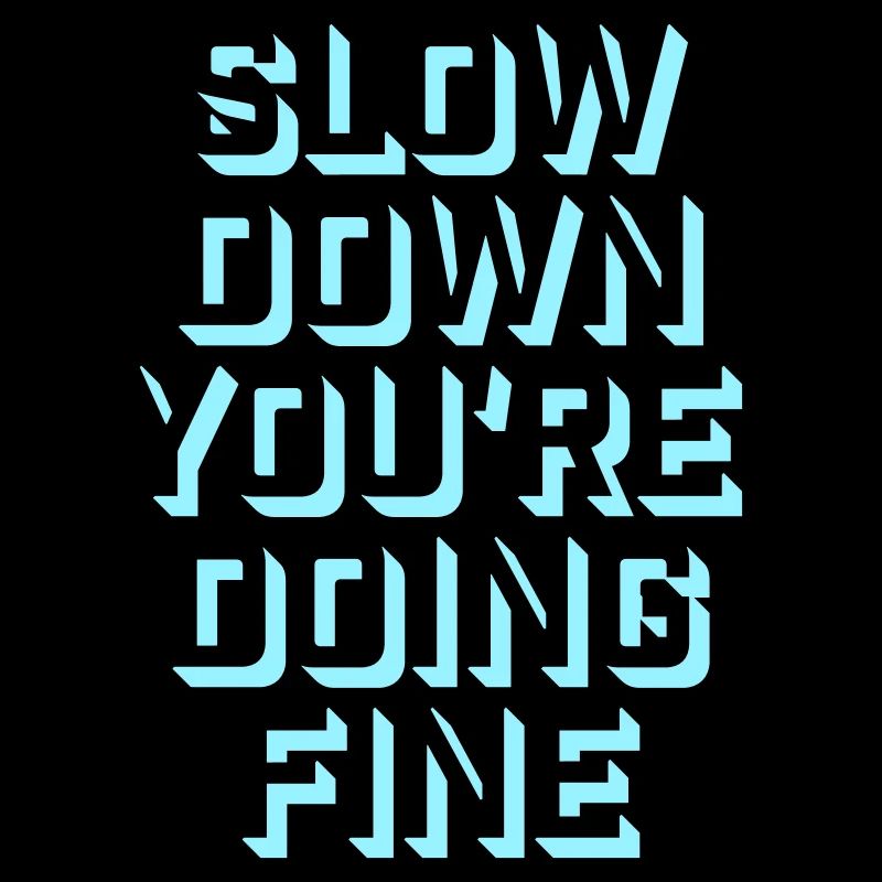 Slow Down You're Doing Fine Motivation Saying Logo