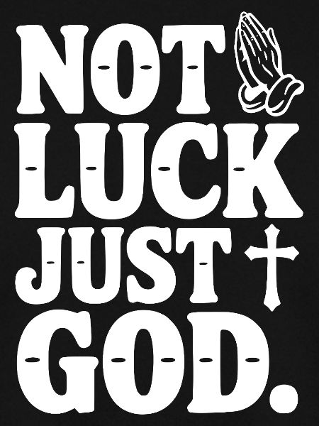 Not Luck Just God