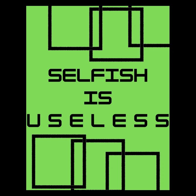 selfish is useless