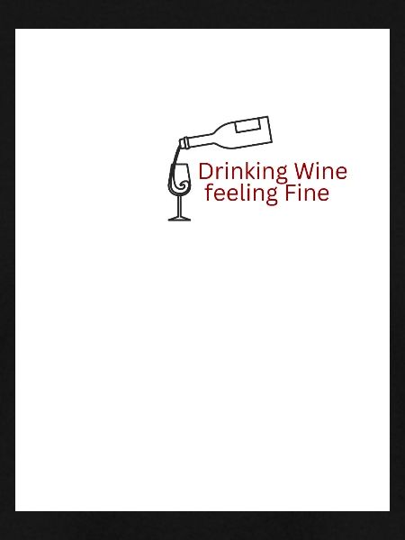 Drinking Wine feeling Fine
