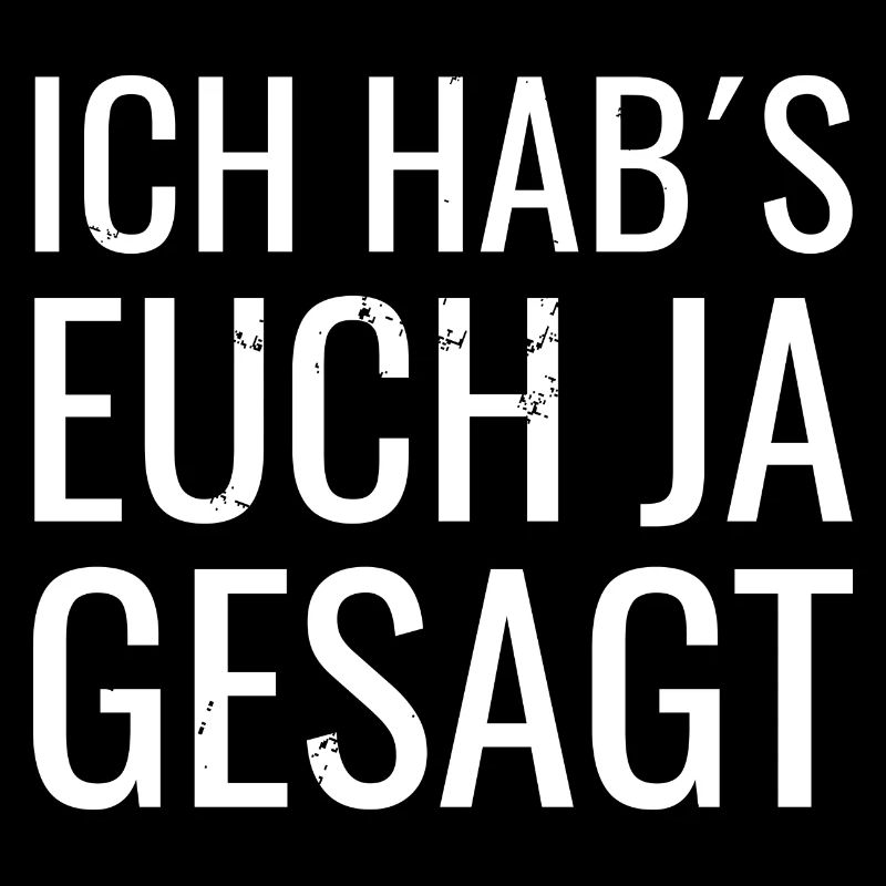 Ich hab`s euch ja gesagt