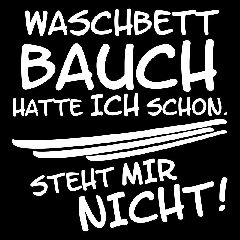 Waschbrettbauch hatte ich Bauch Bierbauch dick