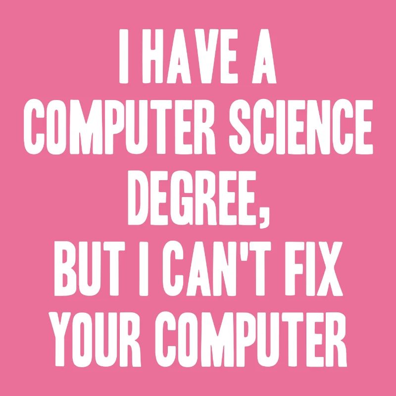 cs degree but cant fix your computer