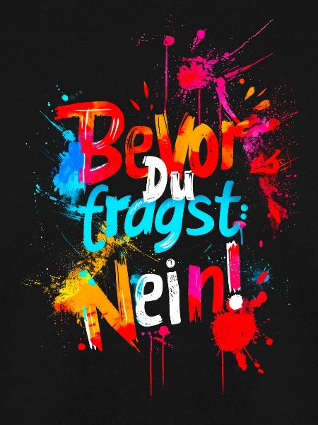 Bevor Du fragst: NEIN!