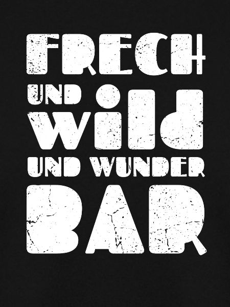 Frech und wild und wunderbar