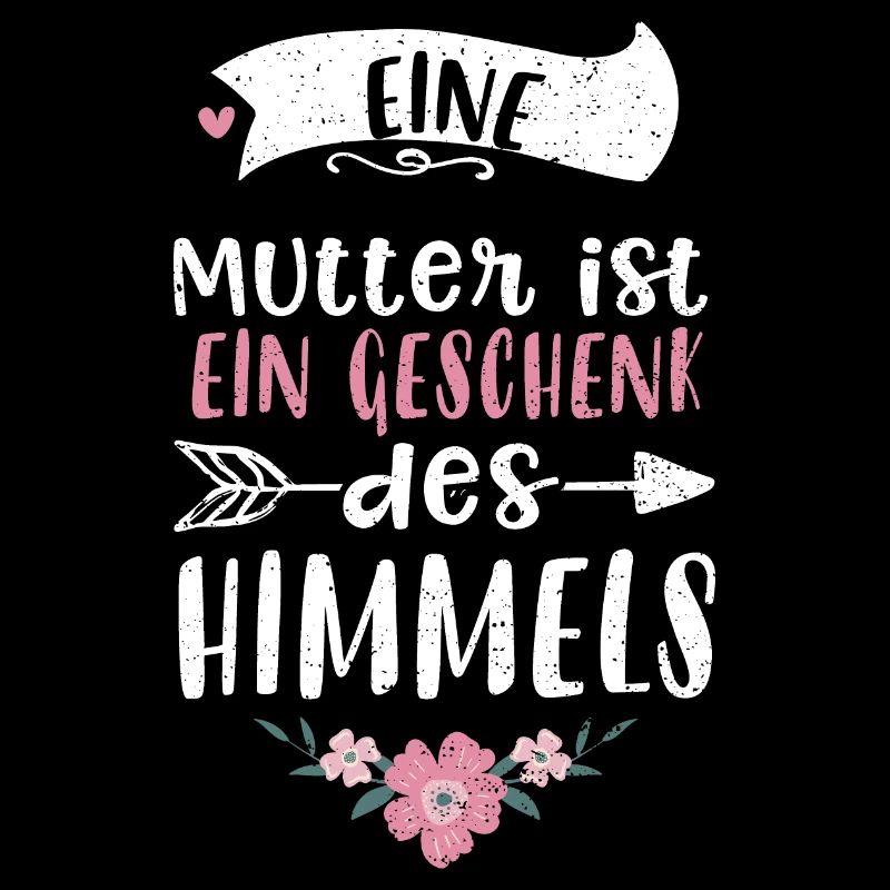 Eine Mutter ist ein Geschenk des...
