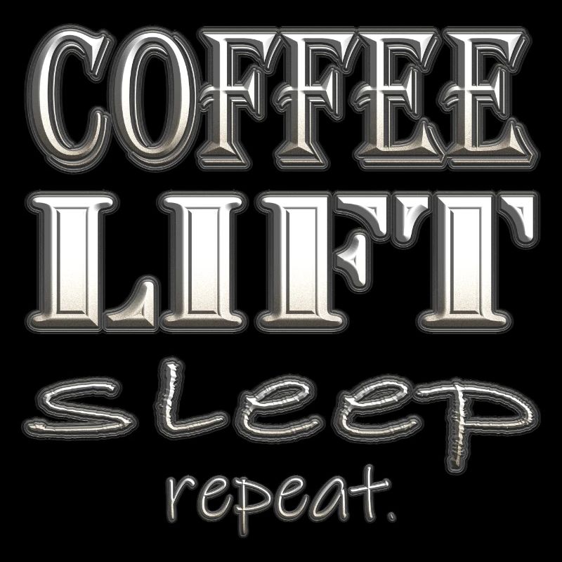 Coffee, Lift, Sleep, Repeat.