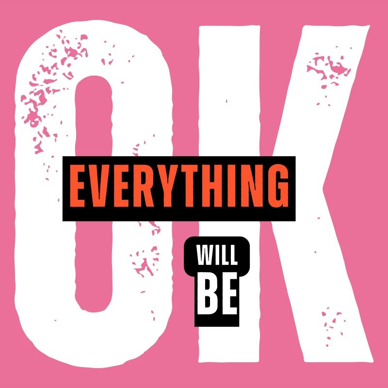 Optimistische Botschaft – Everything Will Be OK