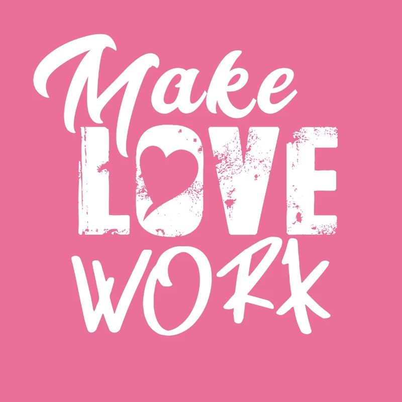 Make Love Work - Love to Show Statement