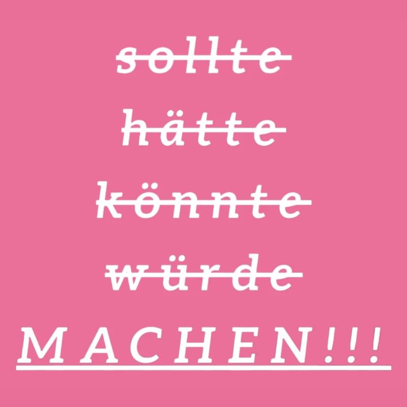Einfach MACHEN!