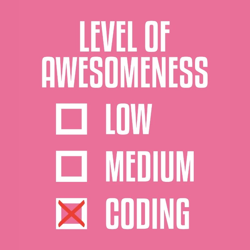 Level Of Awesomeness Low Medium Coding Programming