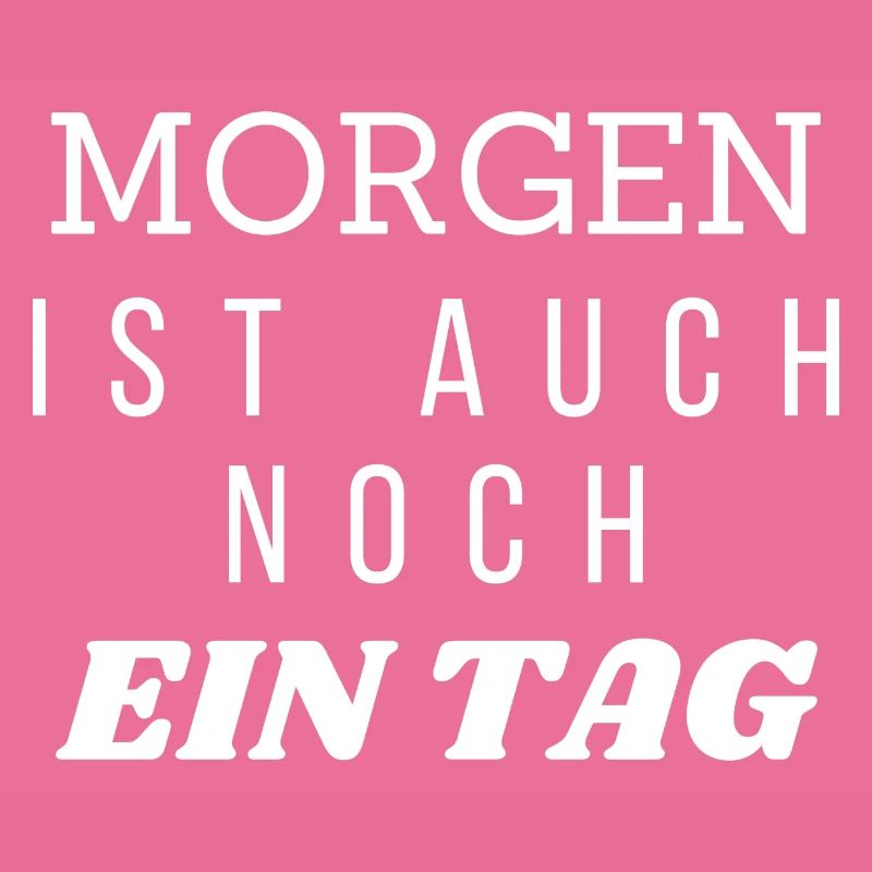 Morgen ist auch noch ein Tag