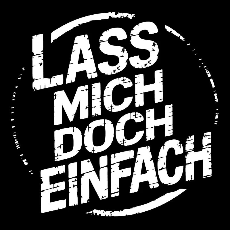 Lasst mir meine Ruhe - einfach in Ruhe lassen