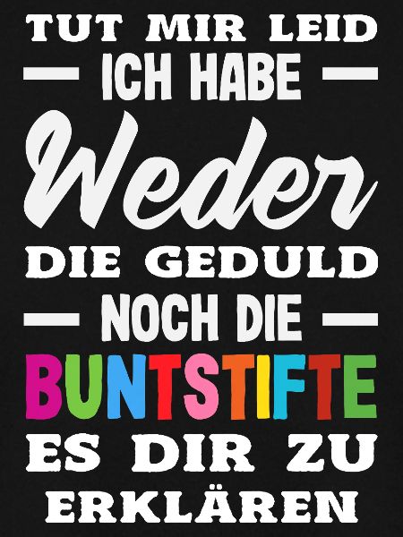 Weder Geduld noch Buntstifte – Sarkasmus