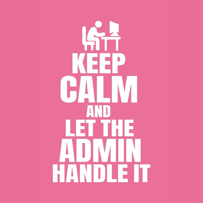 Keep Calm Admin Say Funny IT SW Developer