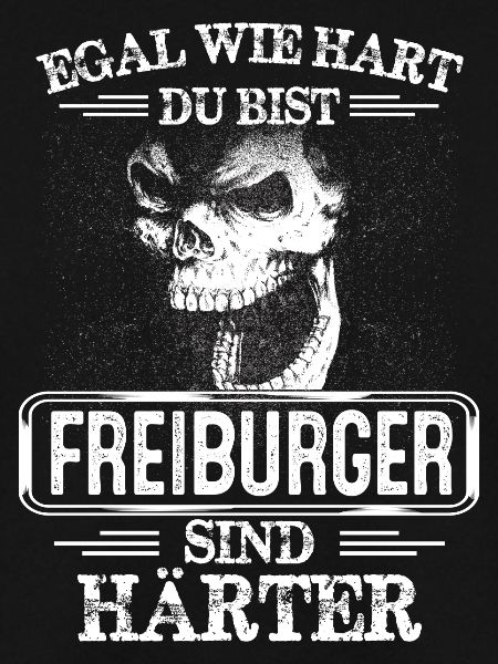 FREIBURGER - sind härter!
