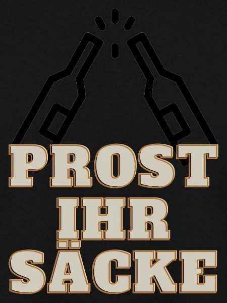 Prost ihr Säcke
