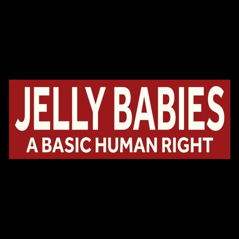 JELLY BABIES - A BASIC HUMAN RIGHT