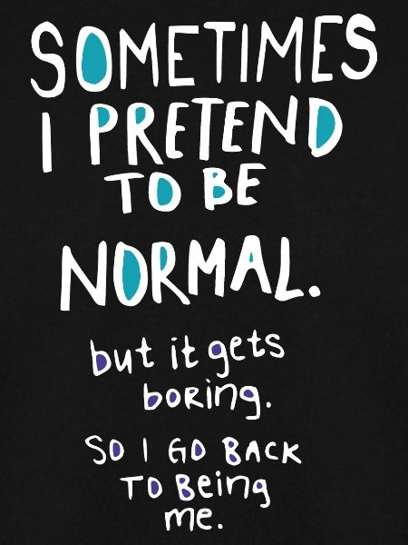 Pretend to be normal