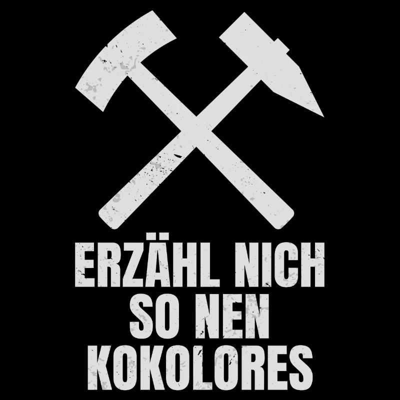 Erzähl Nich Son Kokolores Schlägel Und Eisen