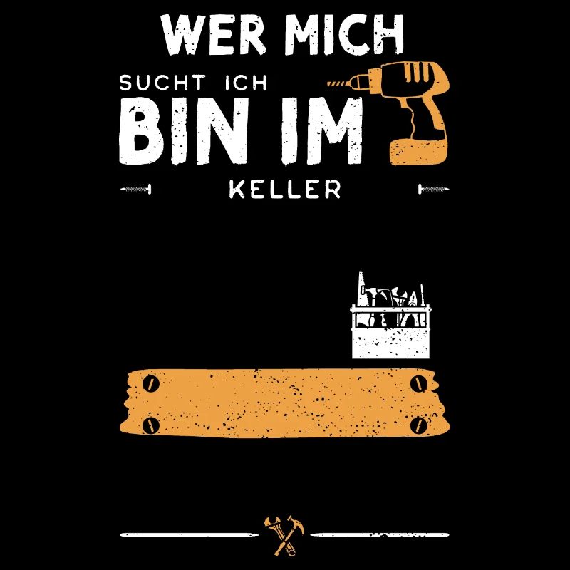 Wer Mich Sucht Ich Bin Im Keller