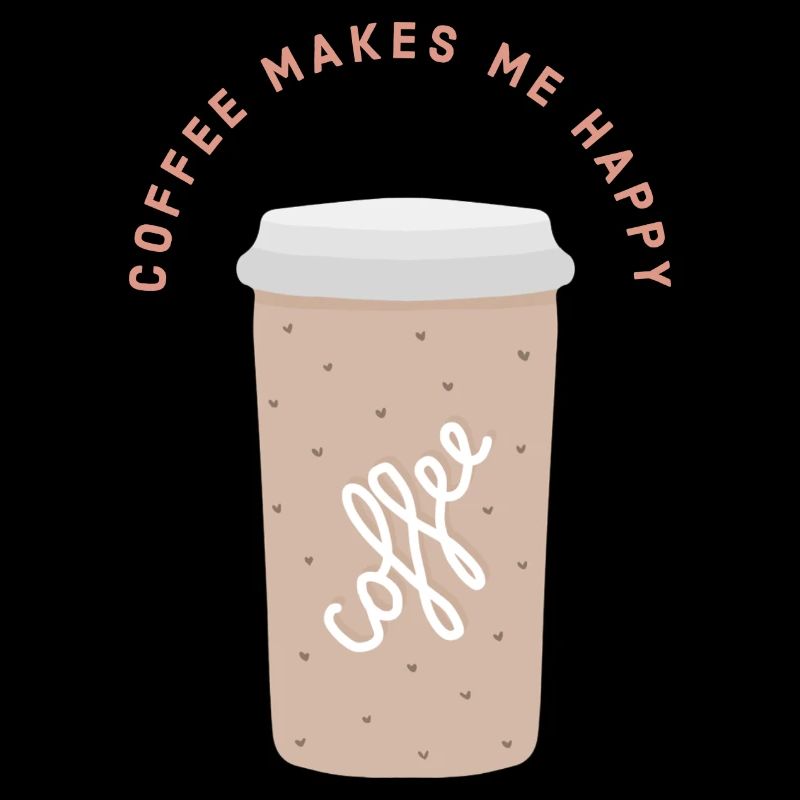 Coffee makes me happy