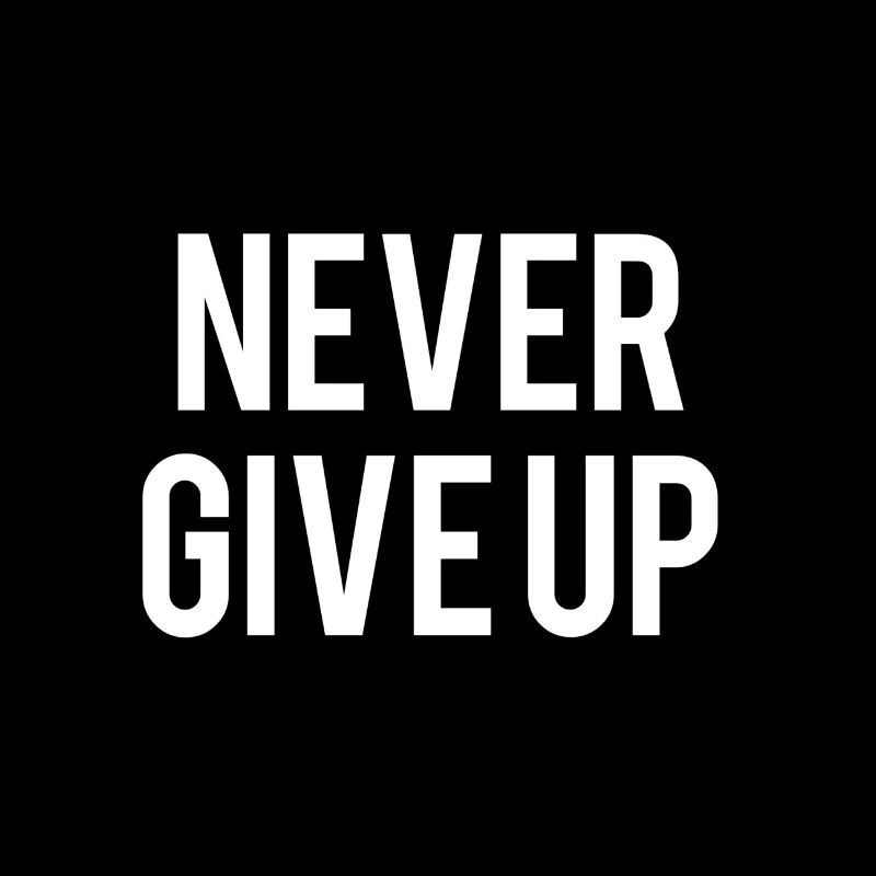 never give up