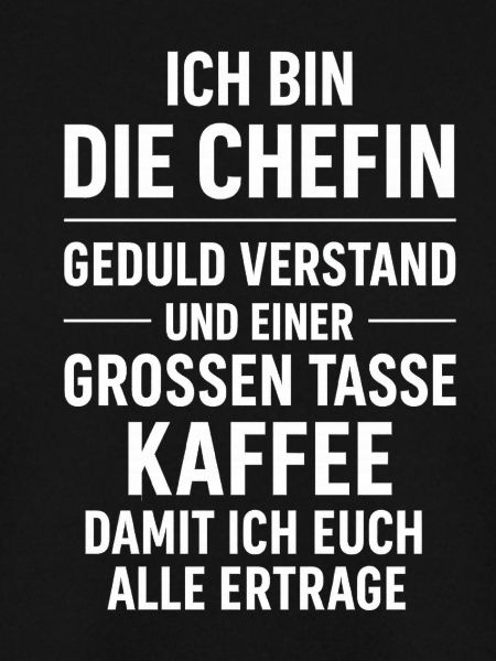Ich bin die Chefin Kaffeespruch
