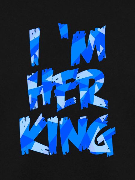 I'M HER KING