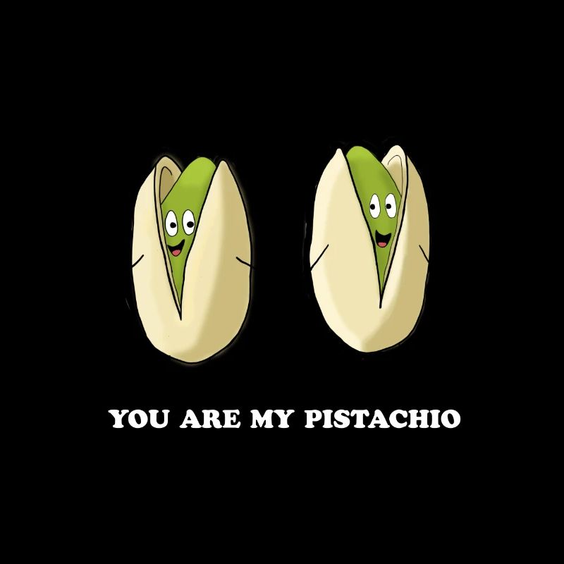 you are my pistachio