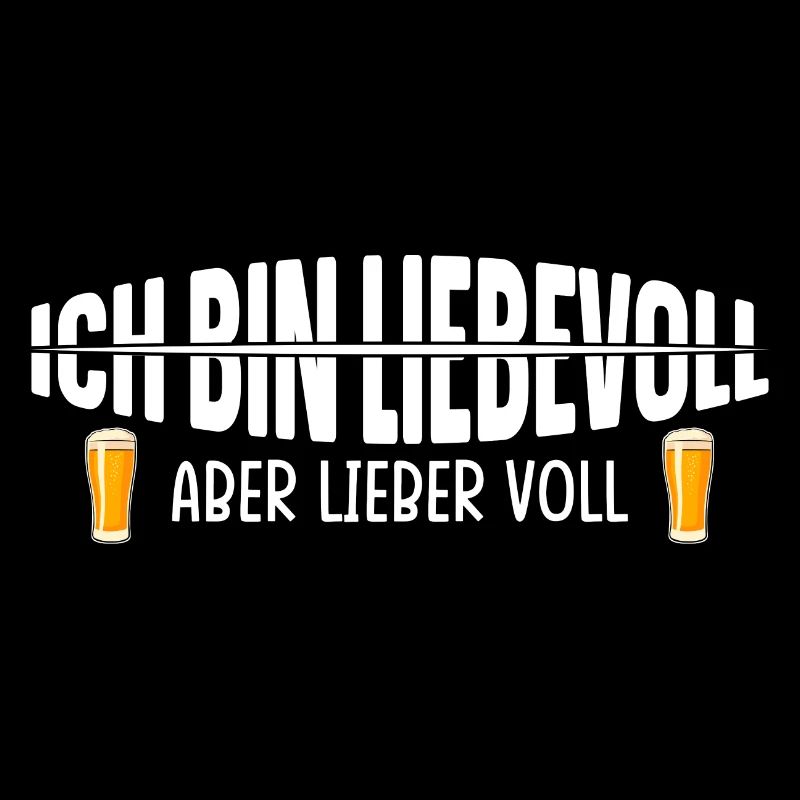 Ich bin Liebevoll aber lieber voll