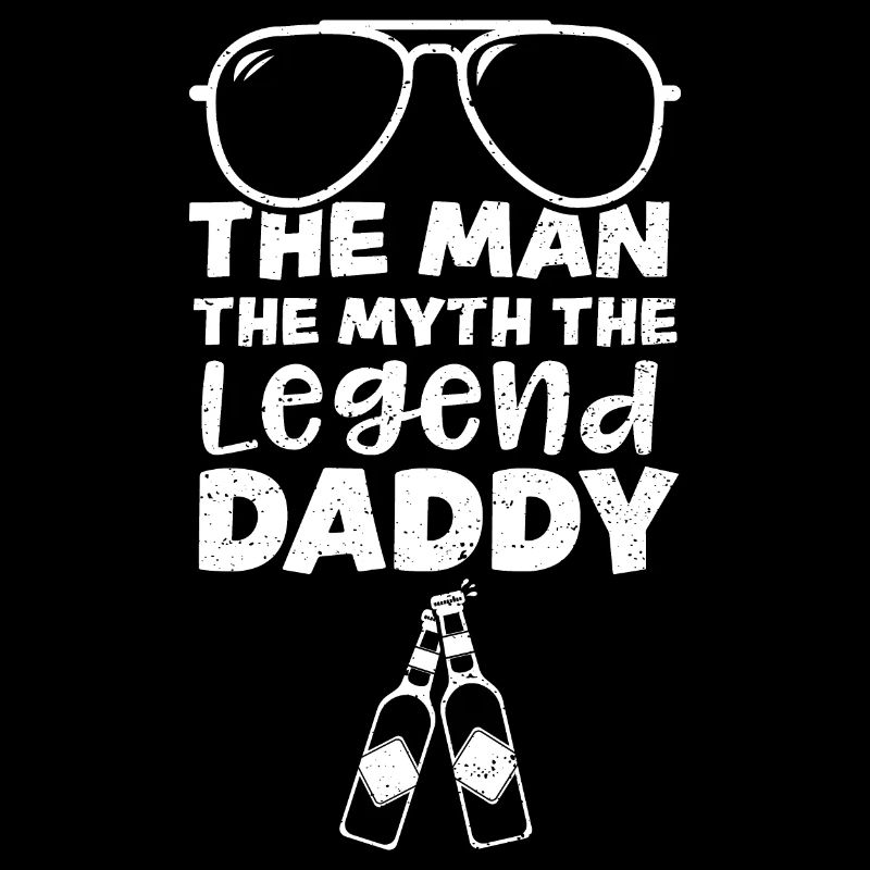 The Man The Myth The Legend Daddy