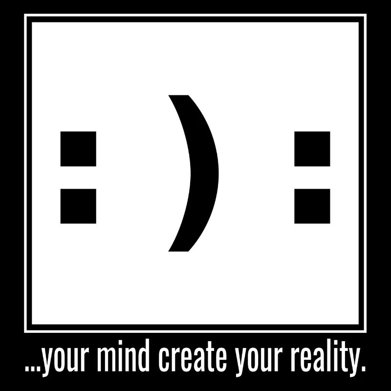 Your mind create your reality - white