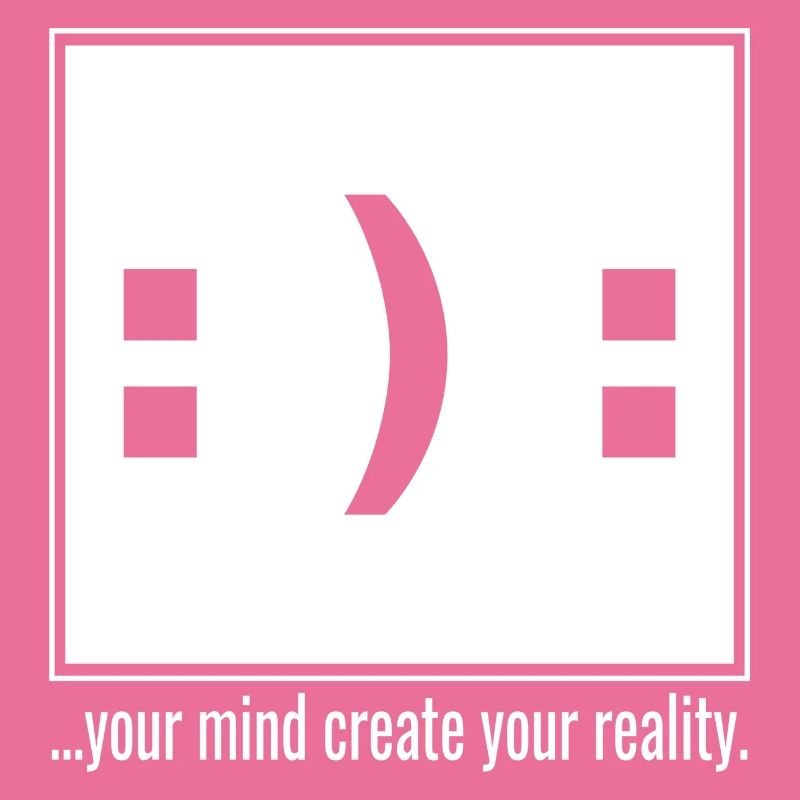 Your mind create your reality - white