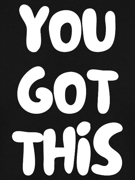 you got this