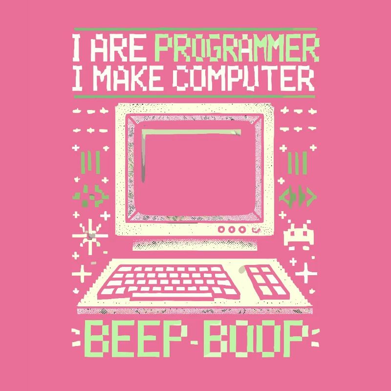 Ich bin Programmierer Ich mache Computer Piep Boop
