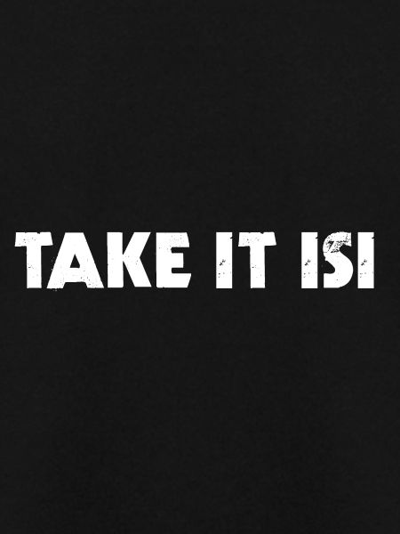 TAKE IT ISI