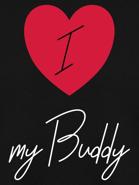 I LOVE MY BUDDY