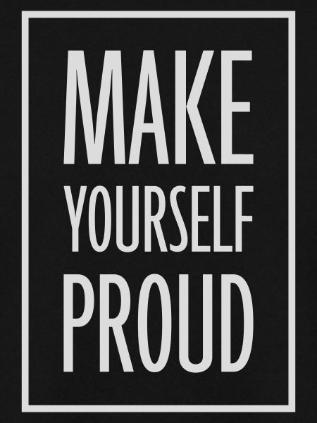 make yourself proud Zitat